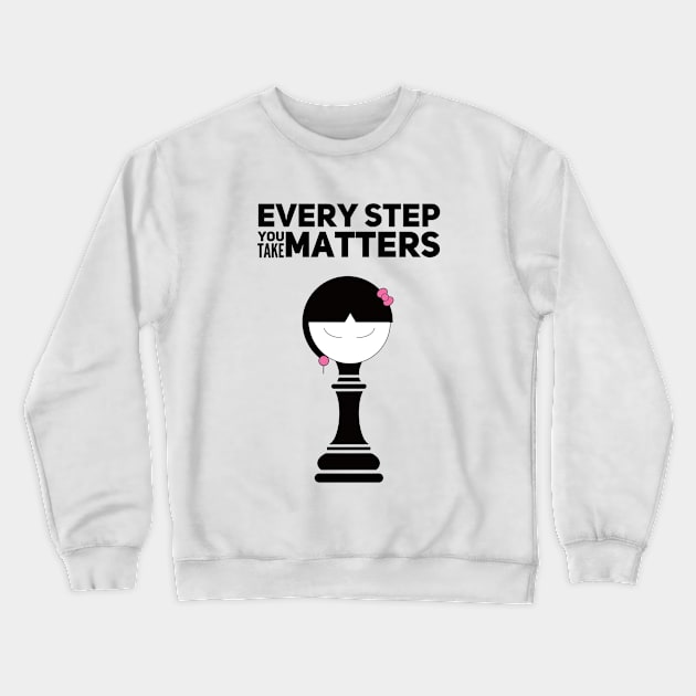 Every Step You Take Matters Girl Self Awareness Crewneck Sweatshirt by Wesolution Studios